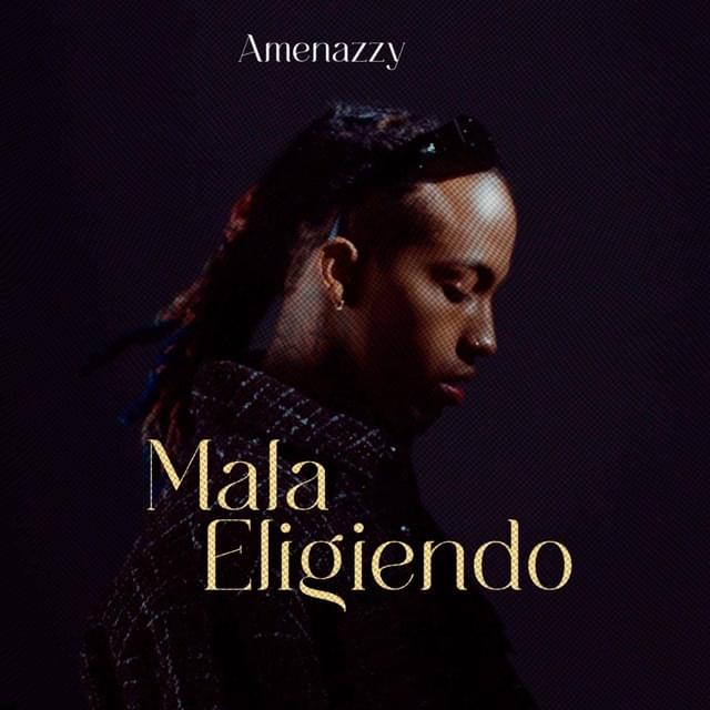 Amenazzy – Mala Eligiendo